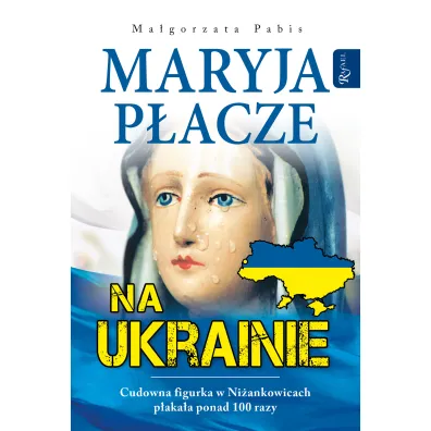 Maryja p�acze na Ukrainie - Ma�gorzata Pabis