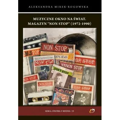 Muzyczne okno na �wiat. Magazyn `Non Stop` (1972-1990) - Aleksandra  Mirek-Rogowska