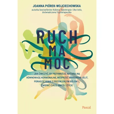 Ruch ma moc. Jak �wiczy�, by przywr�ci� naturaln� r�wnowag� hormonaln�, wesprze� mikrobiom jelit