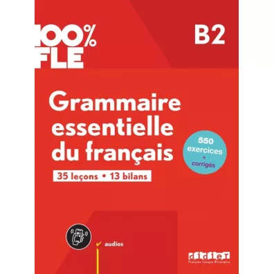 100% FLE - Grammaire essentielle du franacis B2