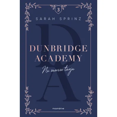 Na zawsze twoja. Dunbridge Academy. Tom 3