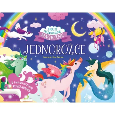 Jednoro�ce. Magiczne obrazki tr�jwymiarowe. Rozk�adanki - Elisa  Patrissi Ilustr