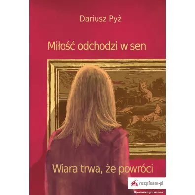 Mi�o�� odchodzi w sen - Dariusz Py�