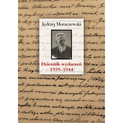 Dziennik wydarze� 1939&ndash;1944 - J�drzej Moraczewski