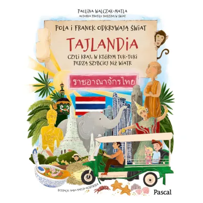 Pola i Franek odkrywaj� �wiat. Tajlandia, czyli kraj, w kt�rym tuk-tuki p�dz� szybciej ni� wiatr