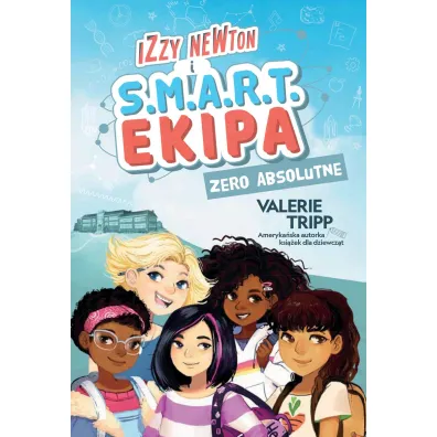 Izzy Newton i S.M.A.R.T. Ekipa. Zero absolutne - Valerie Tripp