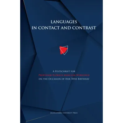 Languages in contact and contrast. A Festschrift for Professor El�bieta Ma�czak-Wohlfeld on the Occasion of Her 70th Birthday
