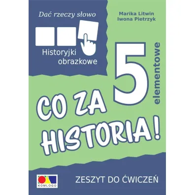 Da� rzeczy s�owo. Co za historia! �wiczenia do historyjek 5-elementowych - Iwona Pietrzyk, Marika Litwin
