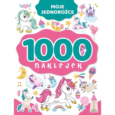 1000 naklejek. Moje jednoro�ce - Izabella Sie�ko-Holewa