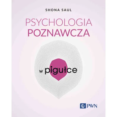 Psychologia poznawcza w pigu�ce - Shona Saul