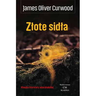 Z�ote sid�a - James Oliver Curwood