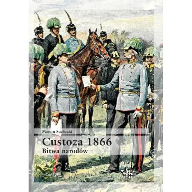 Custoza 1866. Bitwa narod�w - Marcin Suchacki