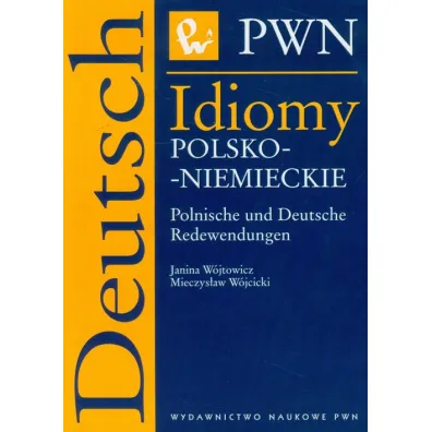 Idiomy polsko - niemieckie Polnische und Deutsche Redewendungen - Janina W�jtowicz, Mieczys�aw W�jcicki