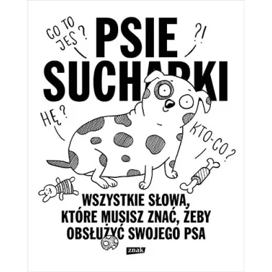 Psie sucharki 2. Wszystkie s�owa, kt�re musisz zna�, �eby obs�u�y� swojego psa