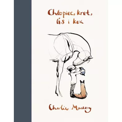 Chopiec, kret, lis i ko - Charlie Mackesy