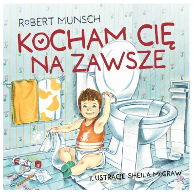 Kocham ci� na zawsze - Robert Munsch