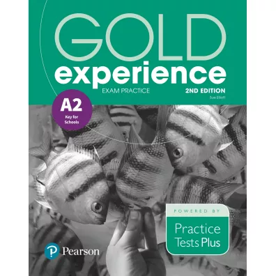 Gold Experience 2nd Edition A2. Exam Practice: Cambridge English First for Schools - Sue Elliott