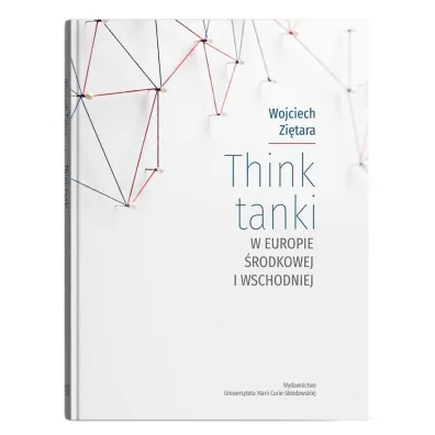Think tanki w Europie �rodkowej i Wschodniej - Wojciech Zi�tara