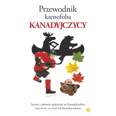 Przewodnik ksenofoba. Kanadyjczycy - Vaughn Roste, Peter W Wilson