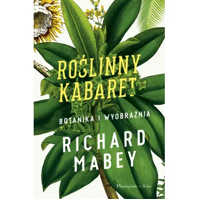 Ro�linny kabaret. Botanika i wyobra�nia - Richard Mabey