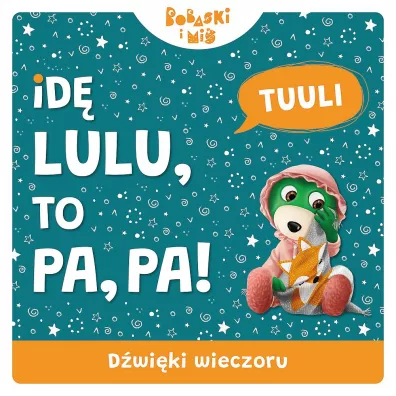 D�wi�ki wieczoru. Id� Lulu to Pa-Pa. Bobaski i Mi� - Martyna Jelonek