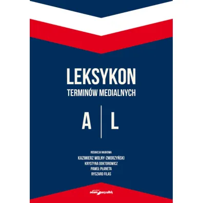 Leksykon termin�w medialnych A-L - Pawe� P�aneta, Kazimierz Red Wolny-Zmorzy�ski, Krystyna  Doktorowicz, Ryszard  Filas