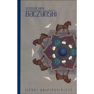 Baczy�ski. Liryki najpi�kniejsze (OT) - Krzysztof Kamil Baczy�ski