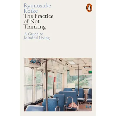 The Practice of Not Thinking wer. angielska - Ryunosuke Koike