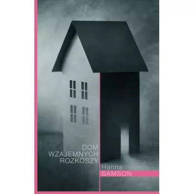 Dom wzajemnych rozkoszy - Hanna Samson