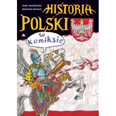 Historia Polski w komiksie - Bogus�aw Michalec, Pawe� Ko�odziejski