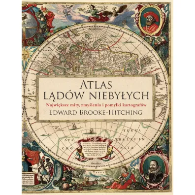 Atlas l�d�w nieby�ych. Najwi�ksze mity, zmy�lenia i pomy�ki kartograf�w - Edward Brooke-Hitching
