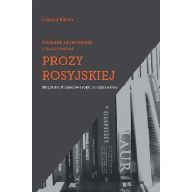Wybrane zagadnienia z najnowszej prozy rosyjskiej - Liliana Kalita