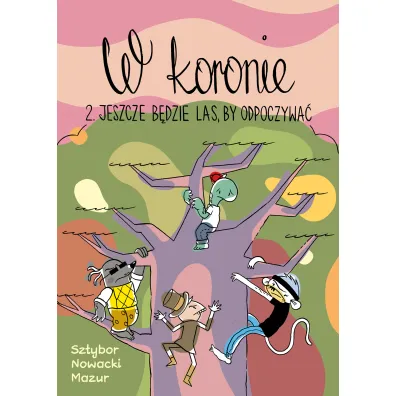 Jeszcze b�dzie las, by odpoczywa�. W koronie. Tom 2 - Bartosz Sztybor, Piotr Nowacki, �ukasz Mazur