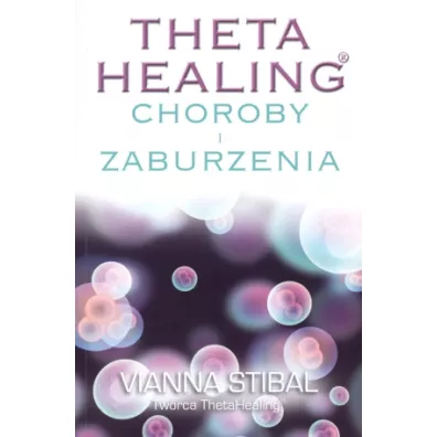 Theta Healing Choroby i Zaburzenia - Vianna Stibal