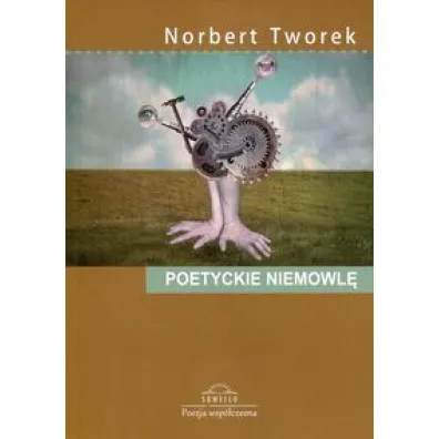 Poetyckie niemowl� - Norbert Tworek