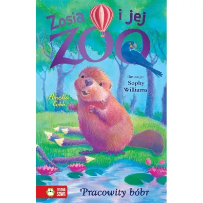 Pracowity b�br. Zosia i jej zoo - Amelia Cobb