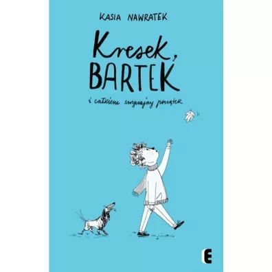 Kresek, Bartek i ca�kiem zwyczajny pocz�tek - Kasia Nawratek
