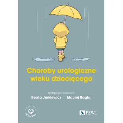 Choroby urologiczne wieku rozwojowego - Maciej Bag�aj, Beata  Jurkiewicz