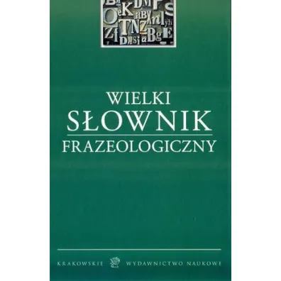Wielki s�ownik frazeologiczny - Arkadiusz Latusek