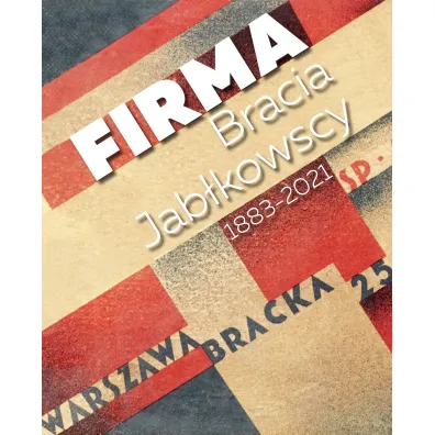 Firma. Bracia Jab�kowscy 1883-2021 - Bracia Jab�kowscy