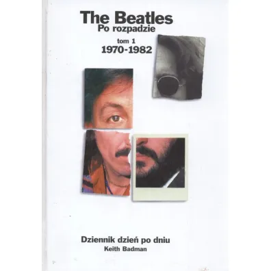 The Beatles po rozpadzie. Tom 1 - Keith Badman