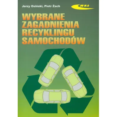 Wybrane zagadnienia recyklingu samochod�w - Jerzy Osi�ski, Piotr �ach