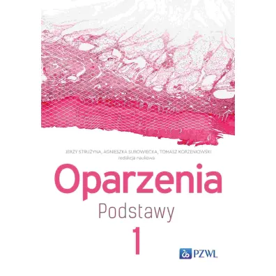 Oparzenia. Podstawy. Tom 1 - Jerzy Stru�yna, Tomasz Korzeniowski, Agnieszka  Surowiecka