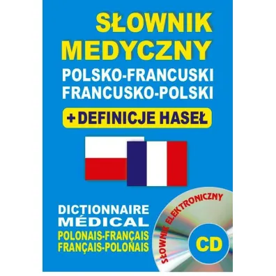 S�ownik medyczny polsko-francuski francusko-polski + definicje hase� + CD (s�ownik elektroniczny) - Aleksandra Lema�ska, Bart�omiej �ukrowski, Julia Dobrowolska