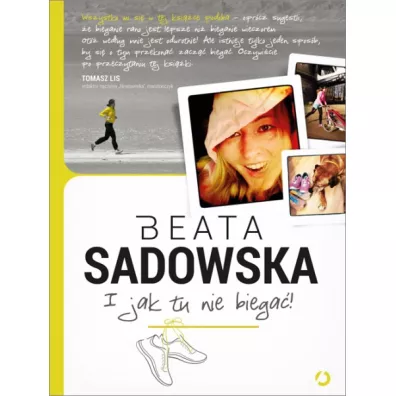I jak tu nie biega�! - Beata Sadowska