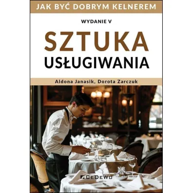 Sztuka us�ugiwania. Jak zosta� dobrym kelnerem - Aldona Janasik, Dorota Zarczuk