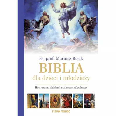 Biblia dla dzieci i m�odzie�y. Ilustrowana dzie�ami malarstwa sakralnego - Mariusz Rosik