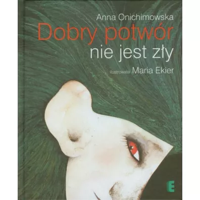 Dobry potwr nie jest zy - Anna Onichimowska