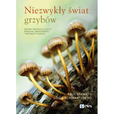Niezwyk�y �wiat grzyb�w - Louie Schwartzberg, Paul Stamets