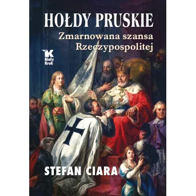 Ho�dy pruskie. Zmarnowana szansa Rzeczypospolitej